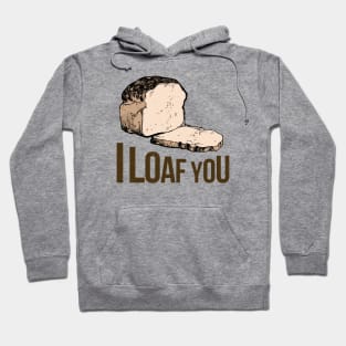 I Loaf You Bread Hoodie